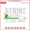 Bowling Player Embroidery Design: "Strike Loading Please Wait" – Vibrant digital embroidery pattern featuring a bowler and witty text.