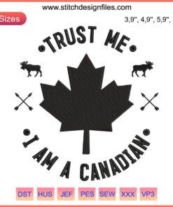 Vintage "Trust Me I Am A Canadian" embroidery design file featuring retro Canadian theme. Ideal for vintage Canada lovers.