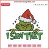 Grinch-themed Santa embroidery design with "I Saw That" text, featuring Santa hat. Ideal for Christmas machine embroidery.
