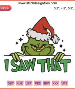 Grinch-themed Santa embroidery design with "I Saw That" text, featuring Santa hat. Ideal for Christmas machine embroidery.