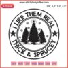 Funny Christmas embroidery design with "I Like Them Real Thick and Sprucey" text, festive fonts, holiday humor, digital file.
