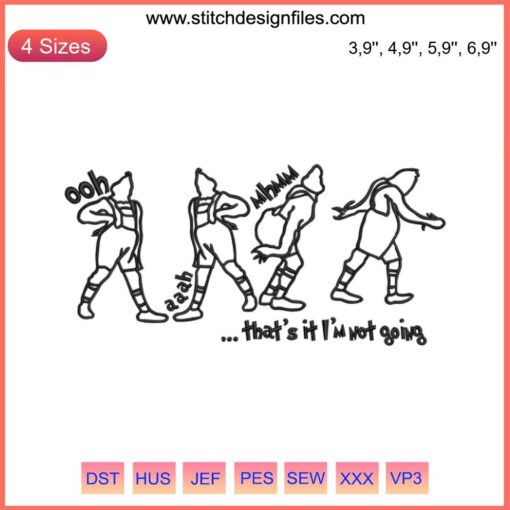 Grinch Embroidery Design: "That's It, I'm Not Going" | Humorous Grinch Gift | Funny Machine Design File for Christmas Crafting