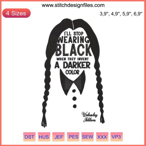 "Wednesday Addams Embroidery: 'I'll Stop Wearing Black When They Invent A Darker Color' – Gothic Art with Spooky Flair"